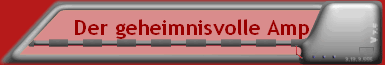 Der geheimnisvolle Amp
