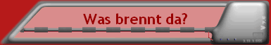 Was brennt da?